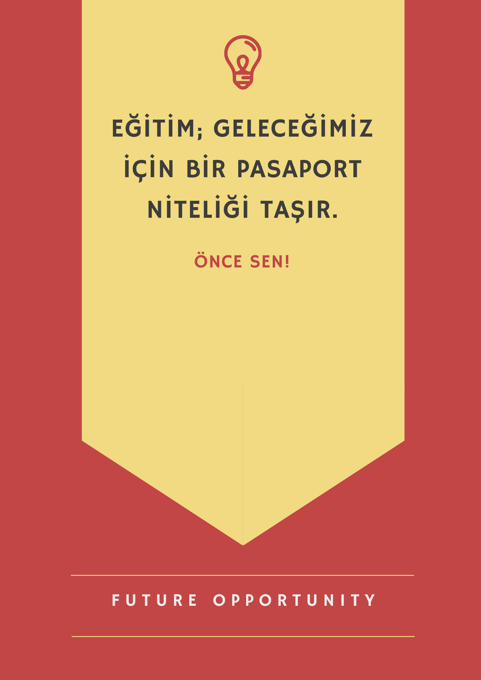 Eğitim, geleceğimiz için bir pasaport niteliği taşır. Önce sen.